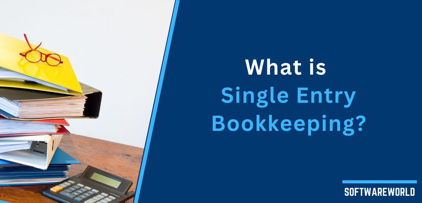 Decoding Single-Entry Bookkeeping Method: Meaning, Working Method, Advantages & Disadvantages